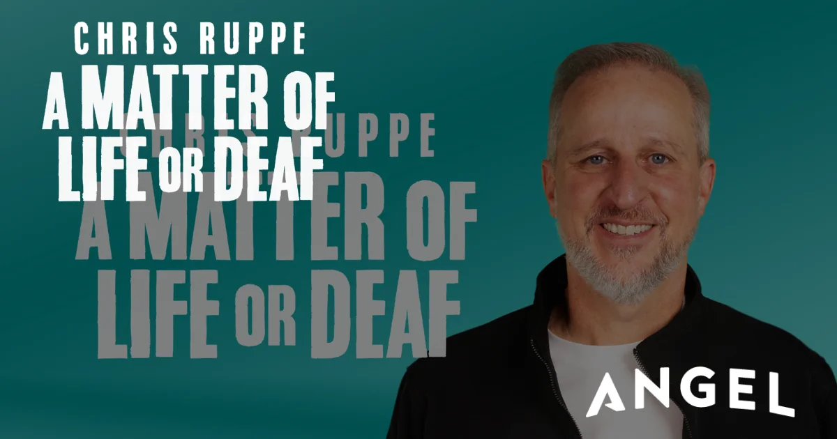 Chris Ruppe - A Matter of LIFE or DEAF | Now Streaming for Angel Guild ...