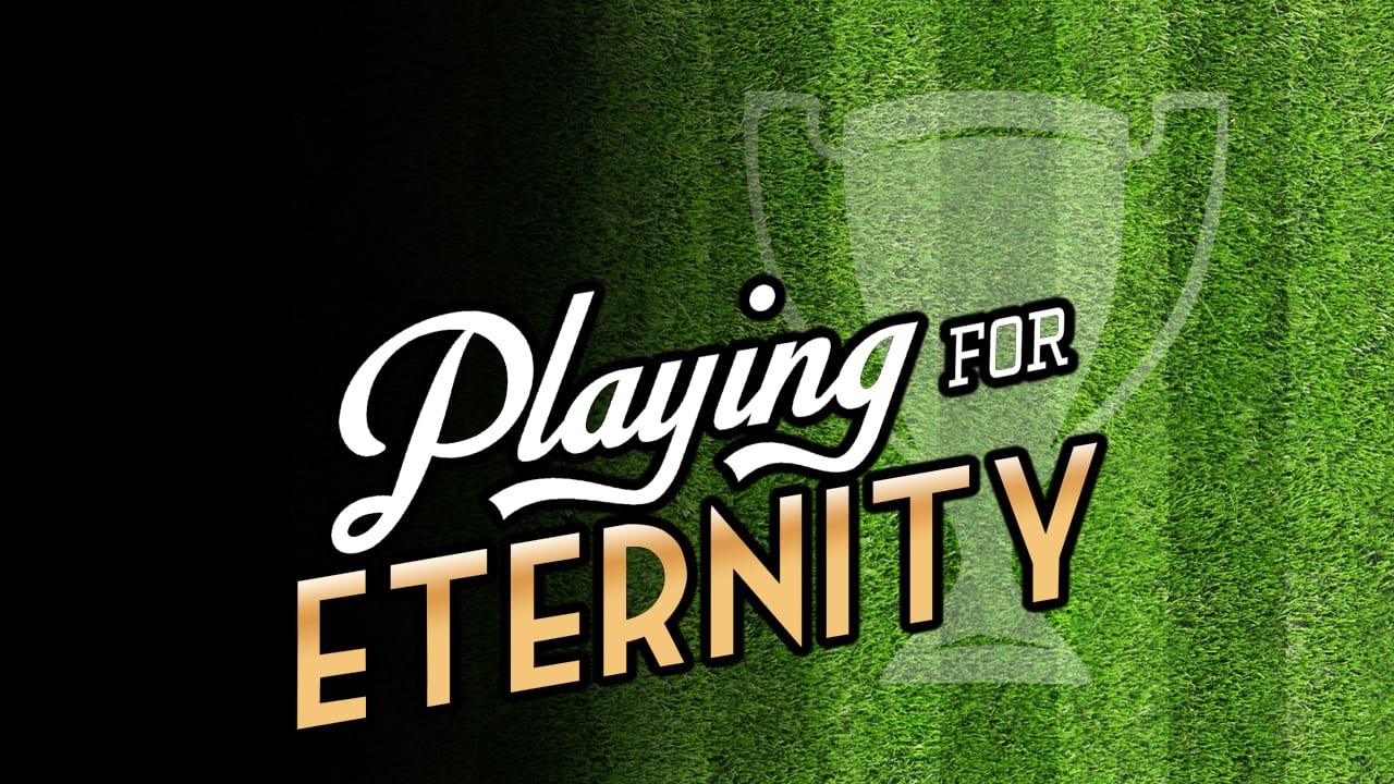 Playing for Eternity