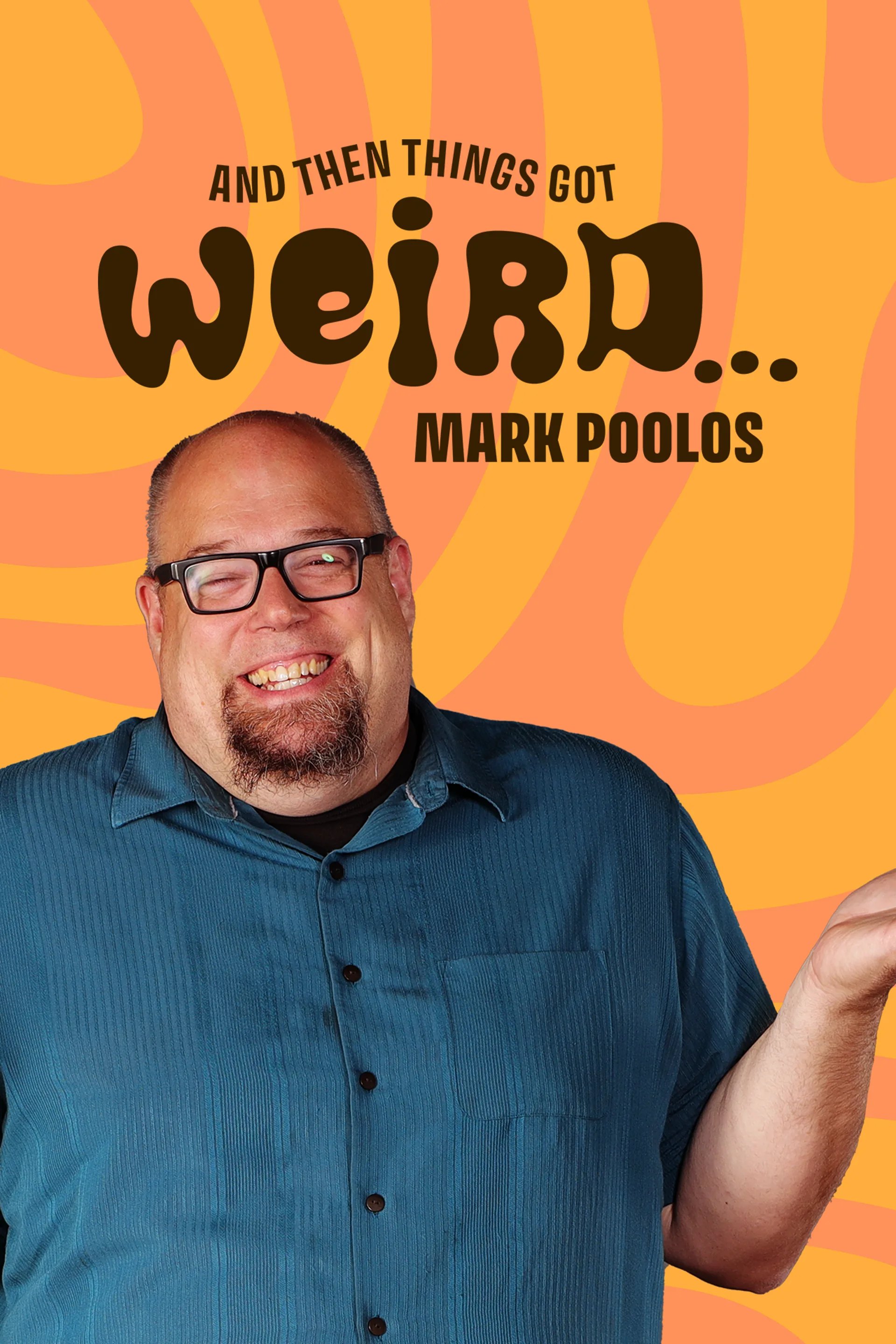 Mark Poolos - And Then Things Got Weird...