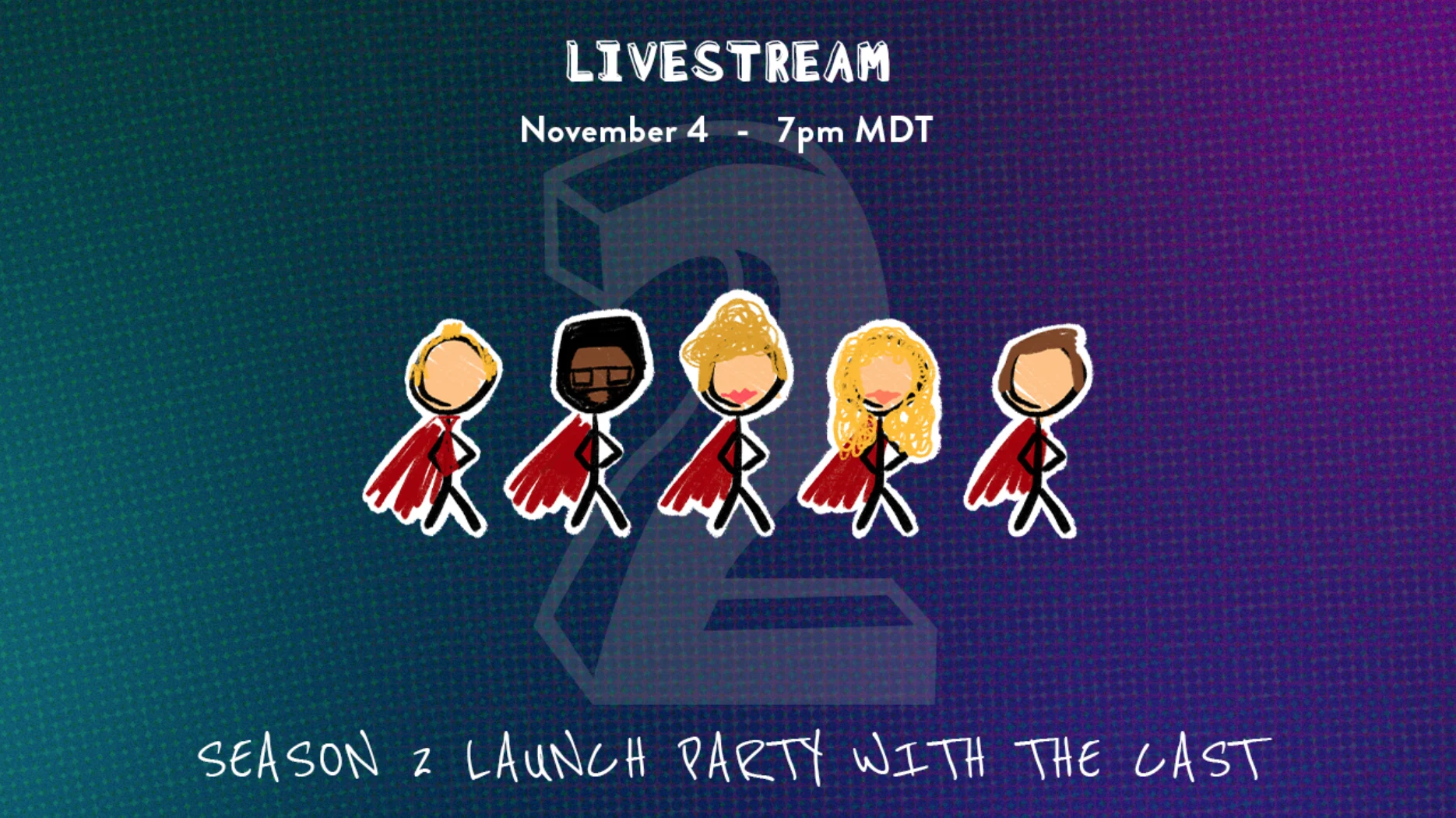 Season 2 Launch Party w/ Cast - Watch Season 2 Ep 1 Livestream Thumbnail