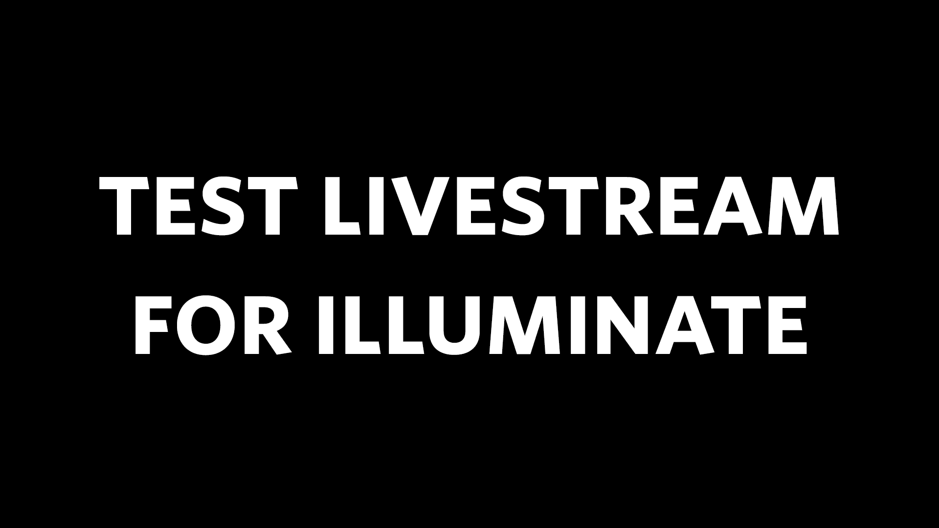 Test Livestream for Illuminate_May 11th Livestream Thumbnail