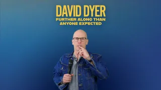 Dave Dyer - Further Along Than Anyone Expected