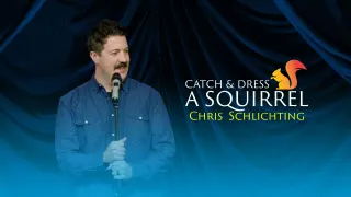 Chris Schlichting - Catch and Dress a Squirrel