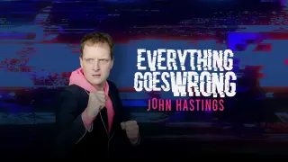 John Hastings - Everything Goes Wrong