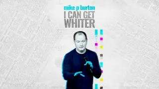 Mike P. Burton - I Can Get Whiter