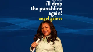 Angel Gaines - I'll Drop the Punchline Again!