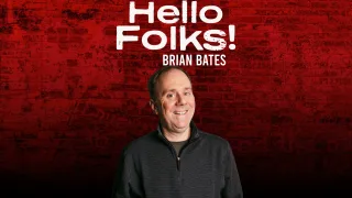Brian Bates - Hello Folks!