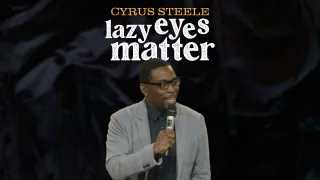 Cyrus Steele - Lazy Eyes Matter