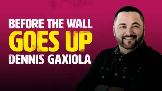 Dennis Gaxiola - Before the Wall Goes Up