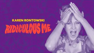 Karen Rontowski - Ridiculous Me