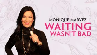Monique Marvez - Waiting Wasn't Bad