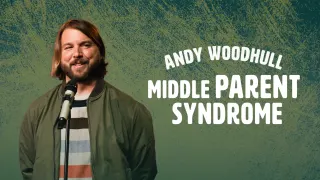 Andy Woodhull - Middle Parent Syndrome