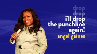 Angel Gaines - I'll Drop the Punchline Again!