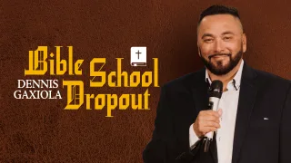 Dennis Gaxiola - Bible School Dropout