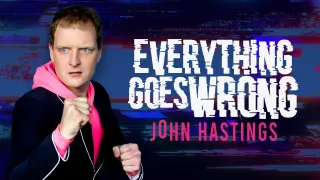 John Hastings - Everything Goes Wrong