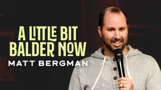 Matt Bergman - A Little Bit Balder Now