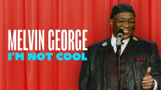 Melvin George - I'm Not Cool