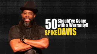 Spike Davis - 50 Should've Come With A Warranty!!