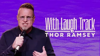 Thor Ramsey - With Laugh Track