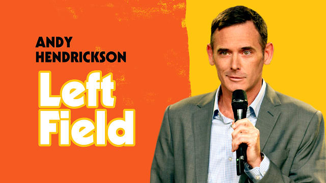 Andy Hendrickson - Left Field