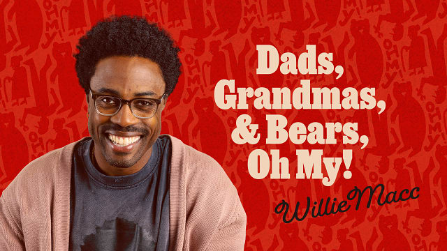 Willie Macc - Dads, Grandmas and Bears, Oh My!