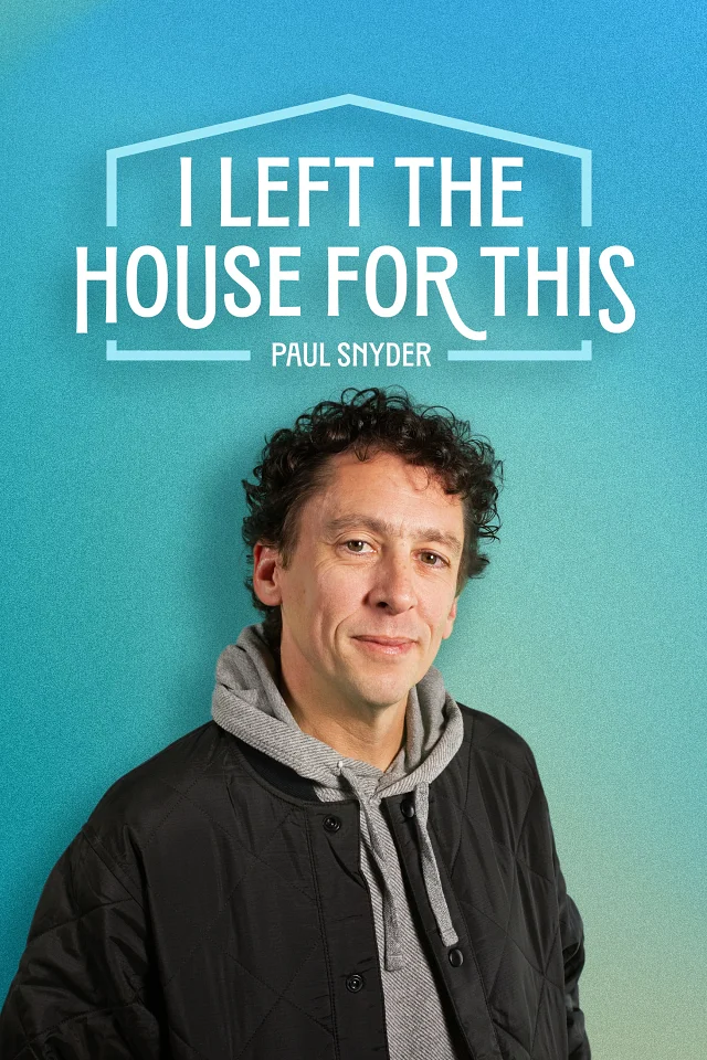Paul Snyder - I Left the House for This