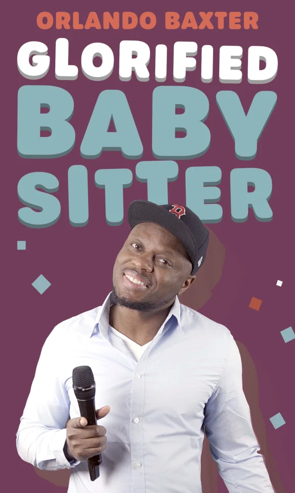 Orlando Baxter - Glorified Baby Sitter