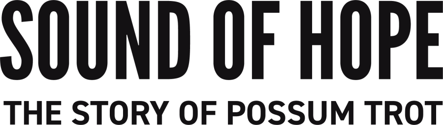 SOUND OF HOPE: THE STORY OF POSSUM TROT
