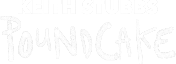 Keith Stubbs - Poundcake