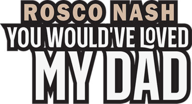 Rosco Nash - You Would've Loved My Dad