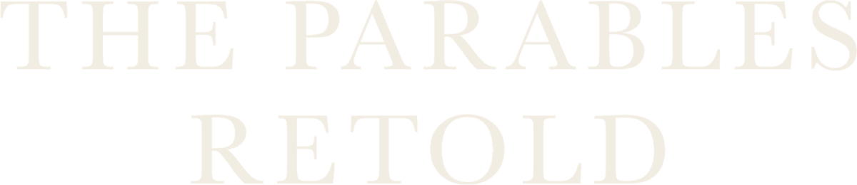 The Parables Retold
