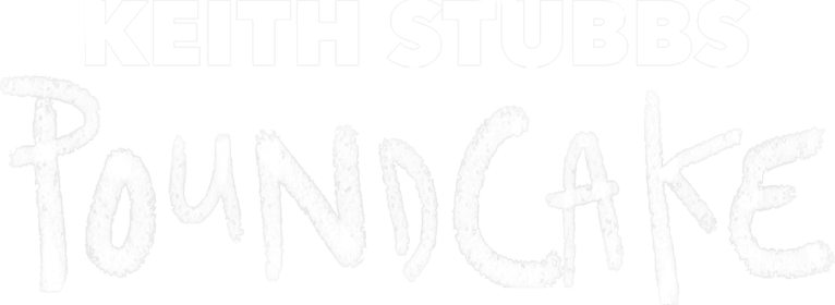Keith Stubbs - Poundcake