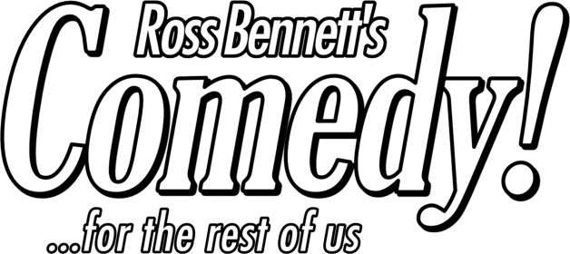 Ross Bennett - Comedy! ... For The Rest of Us
