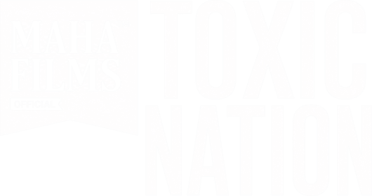 MAHA Films: Toxic Nation