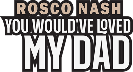 Rosco Nash - You Would've Loved My Dad