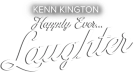 Kenn Kington - Happily Ever LAUGHTER!