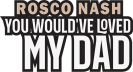 Rosco Nash - You Would've Loved My Dad