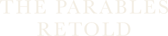 The Parables Retold