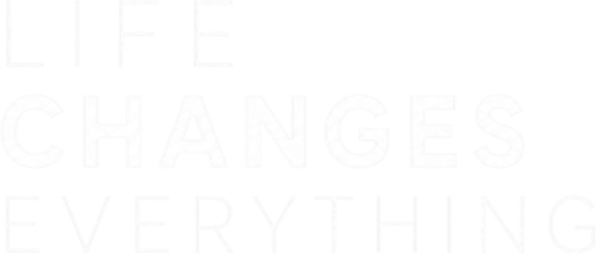 Life Changes Everything