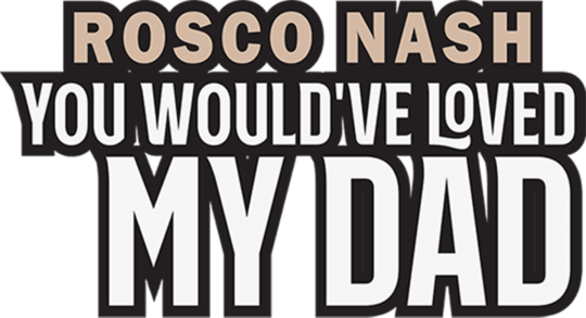 Rosco Nash - You Would've Loved My Dad