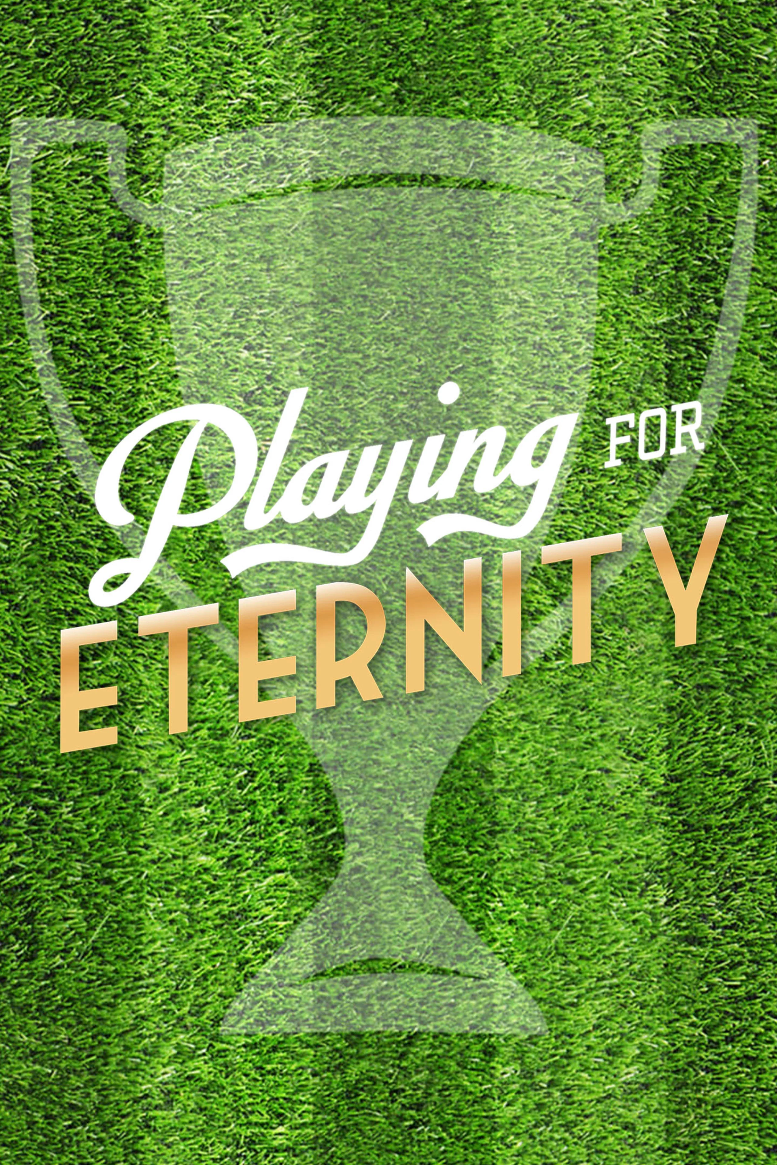 Playing for Eternity