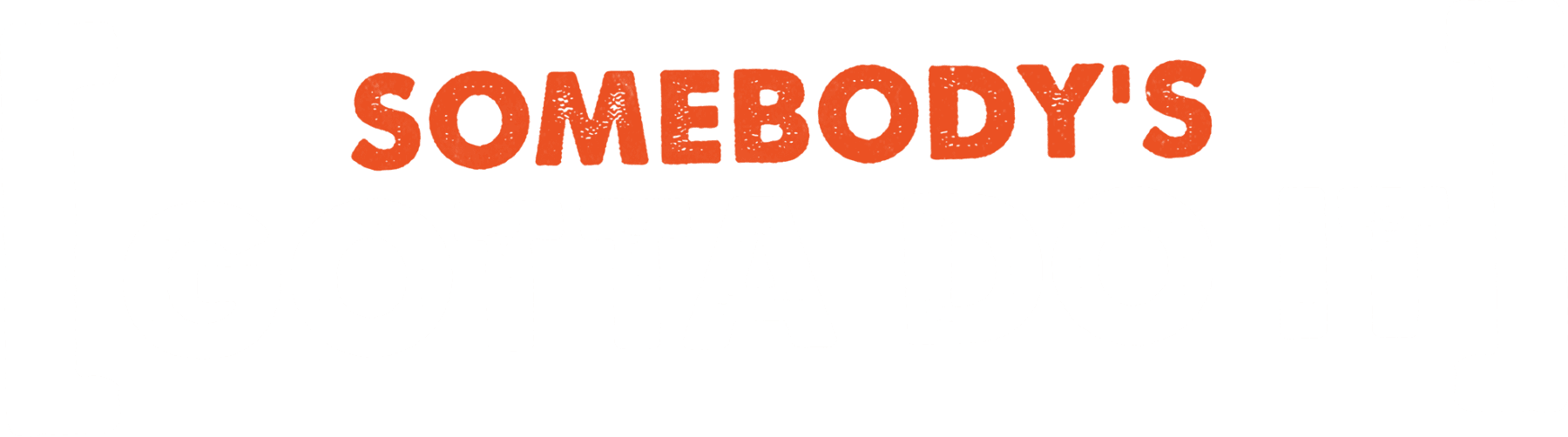 Somebody's Gotta Do It