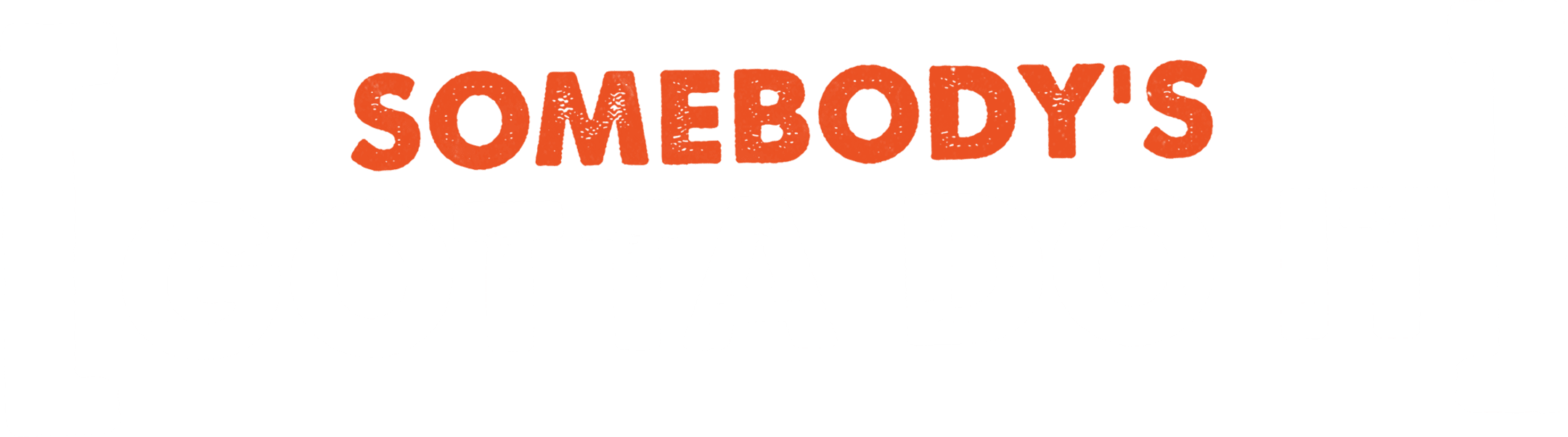 Somebody's Gotta Do It