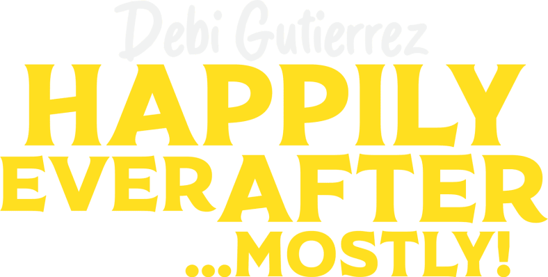 Debi Gutierrez - Happily Ever After...Mostly!