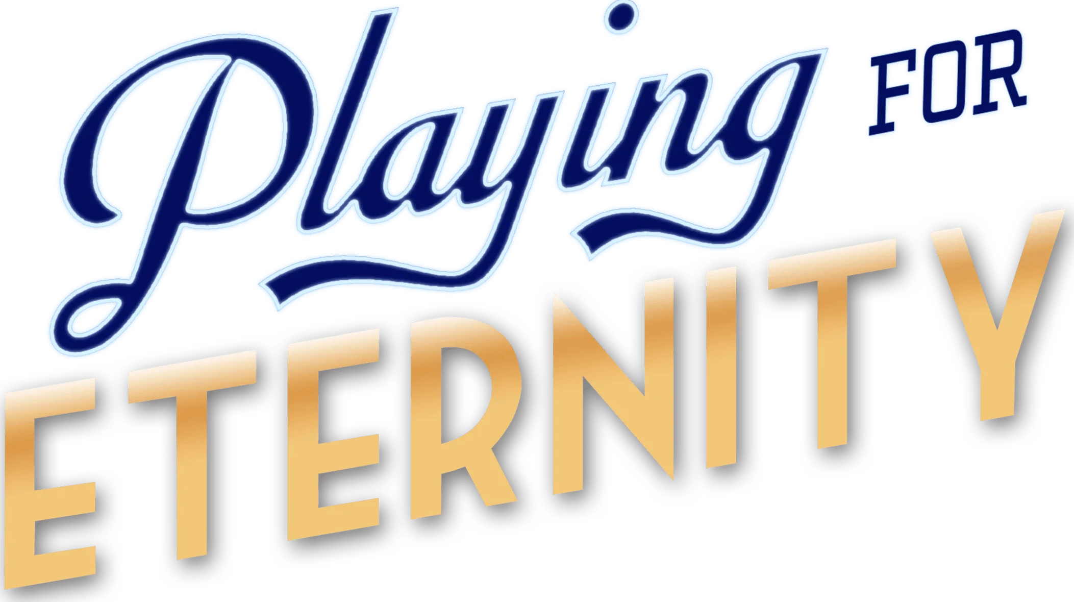 Playing for Eternity