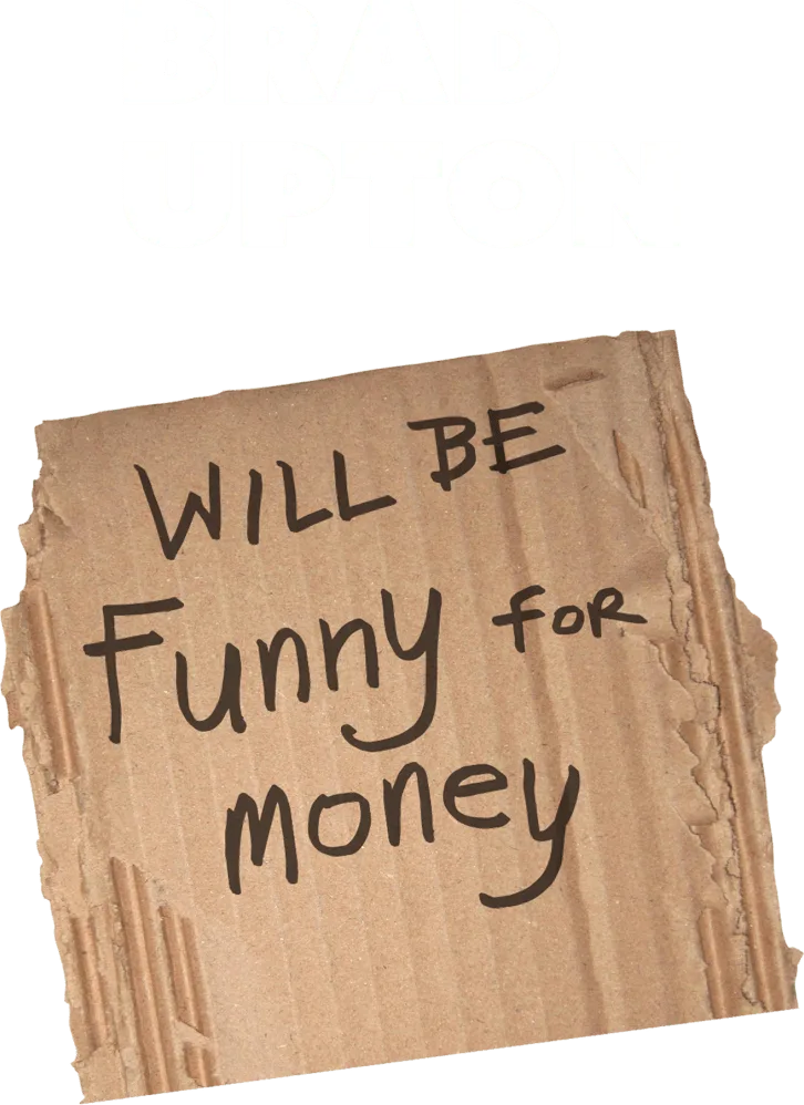 Brad Upton - Will Be Funny For Money