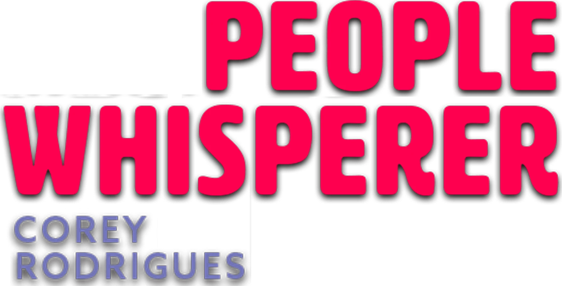 Corey Rodrigues - People Whisperer