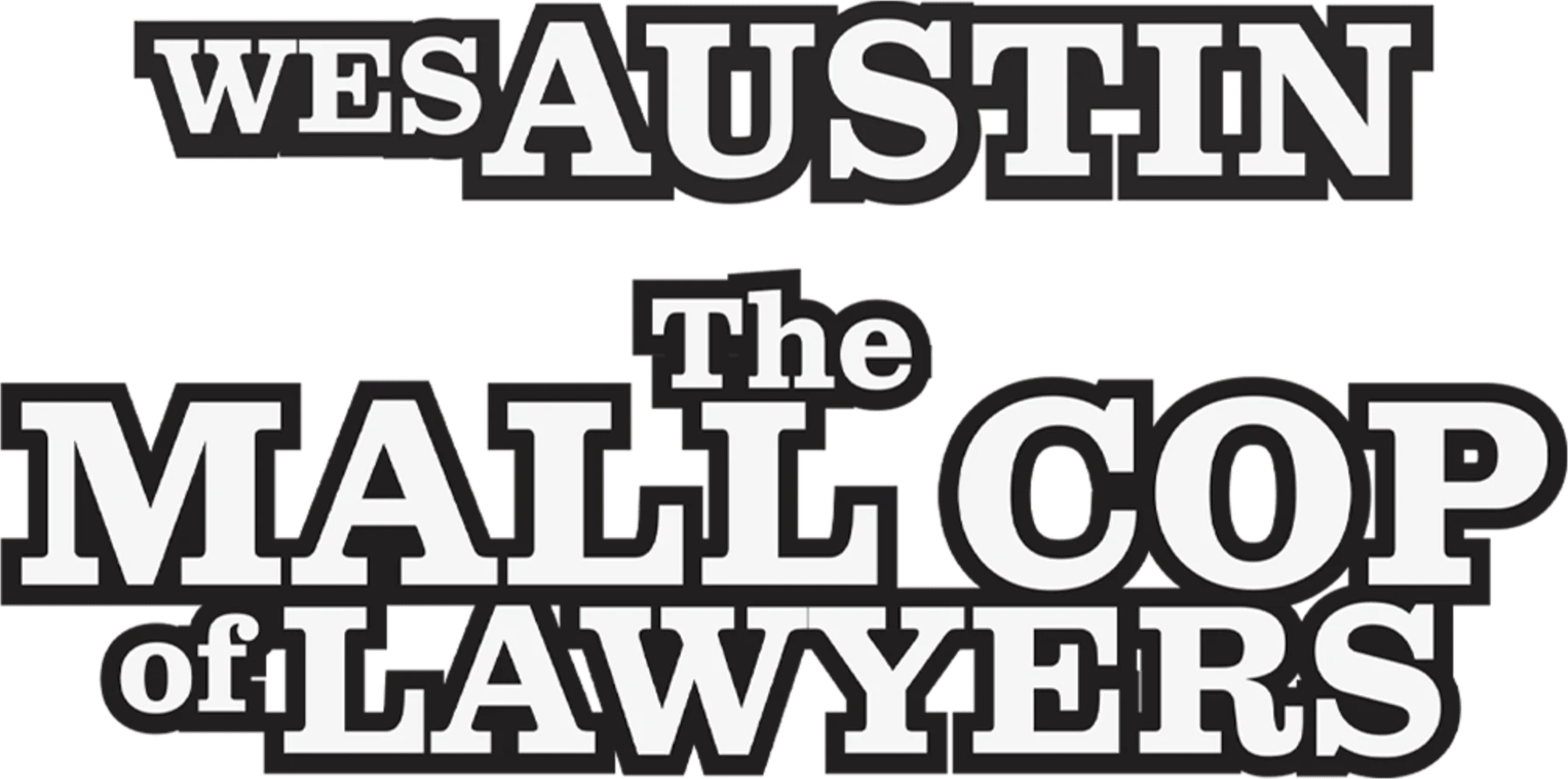Wes Austin - The Mall Cop of Lawyers