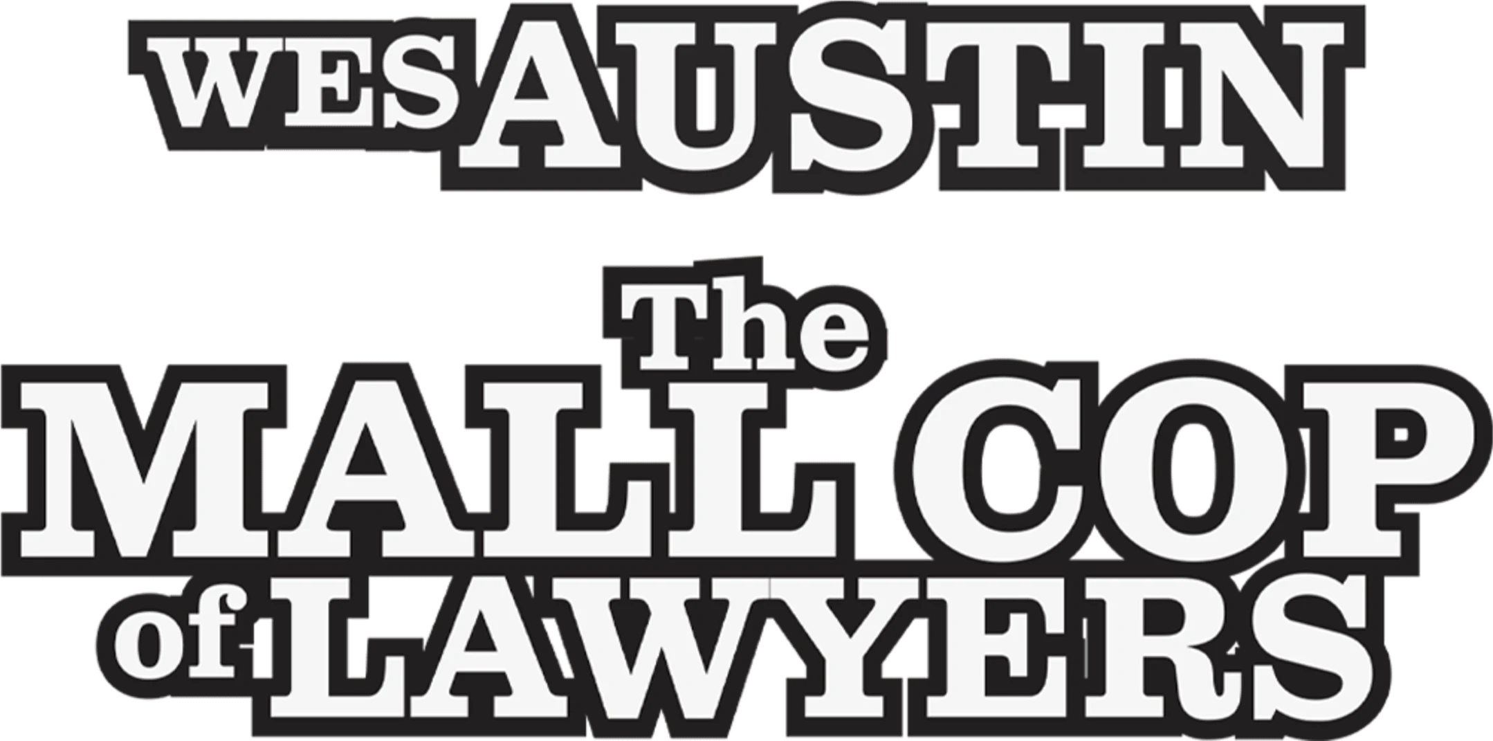 Wes Austin - The Mall Cop of Lawyers
