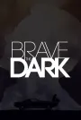 Brave the Dark